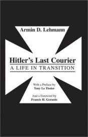 book cover of Hitler's Last Courier by Armin D. Lehmann