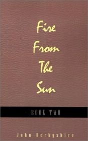 book cover of Fire from the Sun, Book 2 by John Derbyshire