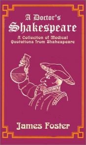 book cover of A Doctor's Shakespeare: A Collection of Medical Quotations from Shakespeare by Вільям Шекспір