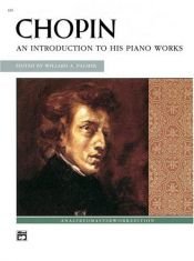 book cover of Chopin : An Introduction to His Piano Works by Fryderyk Franciszek Chopin