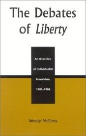 book cover of The Debates of Liberty: An Overview of Individualist Anarchism, 1881-1908 by Wendy McElroy