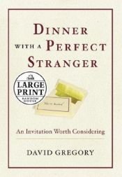 book cover of Dinner with a Perfect Stranger: An Invitation Worth Considering by David Gregory