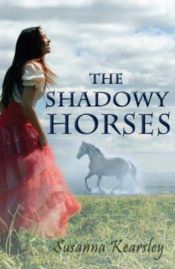 book cover of The shadowy horses by Susanna Kearsley