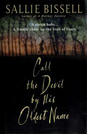 book cover of Call the devil by his oldest name by Sallie Bissell