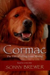 book cover of Cormac: The Tale of a Dog Gone Missing (2007) by Sonny Brewer