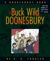 book cover of Buck Wild Doonesbury: a Doonesbury Book (Doonesbury Books (Andrews & McMeel)) by G. B. Trudeau