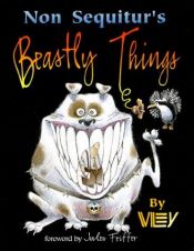 book cover of Non Sequitur's beastly things by Wiley Miller