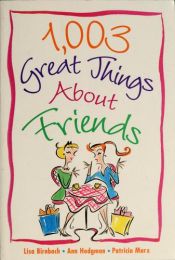 book cover of 1,003 Great Things About Friends by Lisa Birnbach