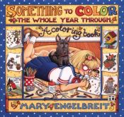 book cover of Something To Color The Whole Year Through-Engelbre by Mary Engelbreit