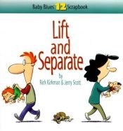 book cover of Lift and Separate: Baby Blues Scrapbook No. 12 by Rick Kirkman