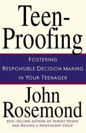 book cover of Teen-Proofing Fostering Responsible Decision Making in Your Teenager by John Rosemond