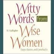 book cover of Witty words from wise women : quips, quotes, and comebacks by B J Gallagher Hateley