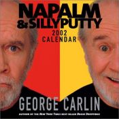 book cover of Napalm & Silly Putty 2002 Day-To-Day Calendar by Джордж Карлін