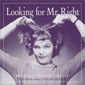 book cover of Looking for Mr Right by Bradley Trevor Greive