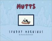 book cover of Sunday Mornings A Mutt Treasury by Patrick McDonnell