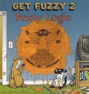 book cover of Fuzzy Logic: Get Fuzzy 2 (Get Fuzzy, Vol 2) by Darby Conley