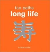 book cover of Tao Paths to Long Life (Tao Paths) by MQ Publications