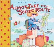 book cover of Me Always Take The Scenic Route 2004 Desk Calendar by Mary Engelbreit