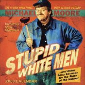 book cover of Stupid White Men 2003 Day to Day Block Calendar by مايكل مور