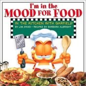 book cover of I'm in the mood for food : in the kitchen with Garfield by Джим Дэвис