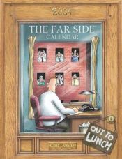 book cover of The Far Side Out To Lunch 2004 Desk Calendar by Gary Larson