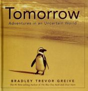 book cover of Tomorrow - Adventures In An Uncertain World by Bradley Trevor Greive