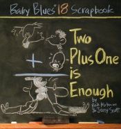 book cover of Two Plus One Is Enough (Baby Blues) by Rick Kirkman