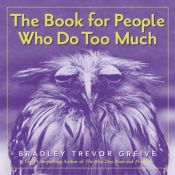 book cover of Book for People Who Do Too Much by Bradley Trevor Greive