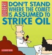 book cover of Don't Stand Where the Comet Is Assumed to Strike Oil: A Dilbert Book (Dilbert Book Collections Graphi) by Scott Adams