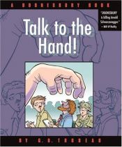 book cover of Talk to the Hand: A Doonesbury Collection (Doonesbury Book) by G. B. Trudeau