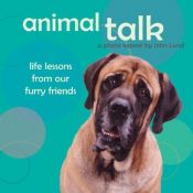 book cover of Animal Talk: Life Lessons from Our Furry Friends by John Lund