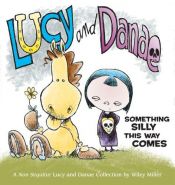 book cover of Lucy and Danae : something silly this way comes by Wiley Miller