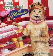 book cover of Life According to Maude: A Photo Expose by by John Lund