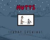 book cover of Sunday Evenings: A Mutts Treasury by Patrick McDonnell