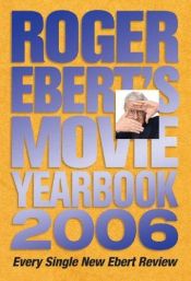 book cover of Roger Ebert's Movie Yearbook 2006 (Roger Ebert's Movie Yearbook) by Роджер Еберт