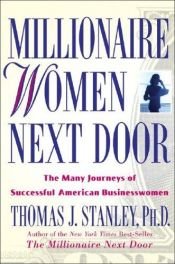 book cover of Millionaire Women Next Door : The Many Journeys of Successful American Businesswomen by Thomas J. Stanley