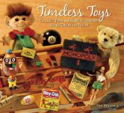 book cover of Timeless Toys: Classic Toys and the Playmakers Who Created Them by Tim Walsh