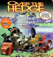 book cover of Over the Hedge : Stuffed Animals by Michael Fry