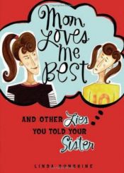 book cover of Mom Loves Me Best: (And Other Lies You Told Your Sister) by Linda Sunshine