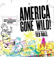 book cover of America Gone Wild by Ted Rall