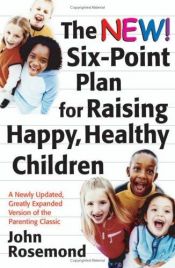 book cover of John Rosemond's Six-Point Plan: for Raising Happy, Healthy Children by John Rosemond