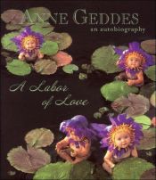 book cover of A labor of love : an autobiography by Anne Geddes