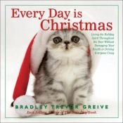 book cover of Every Day Is Christmas by Bradley Trevor Greive