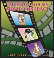 book cover of I'm ready for my movie contract : a get fuzzy collection by Darby Conley