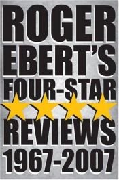 book cover of Roger Ebert's four-star reviews, 1967-2007 by Roger Ebert