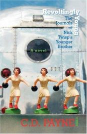 book cover of Revoltingly Young: The Journals of Nick Twisp's Younger Brother by C. D. Payne