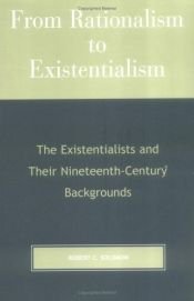 book cover of From rationalism to existentialism by Robert C. Solomon