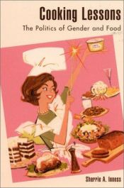 book cover of Cooking Lessons: The Politics of Gender and Food by Sherrie A. Inness