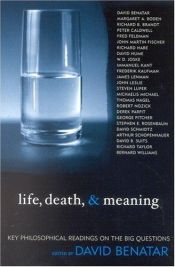 book cover of Life, Death, and Meaning : Key Philosophical Readings on the Big Questions by David Benatar