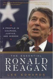 book cover of The Essential Ronald Reagan: Courage, Justice, And Wisdom by Lee Edwards